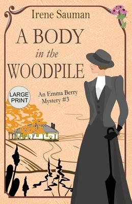 A Body in the Woodpile: An historical cozy mystery