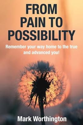 From Pain To Possibility