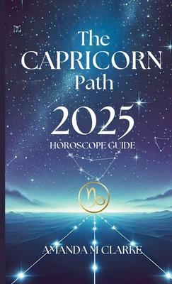 The Capricorn Path: Your Daily 2025 Horoscope Guide