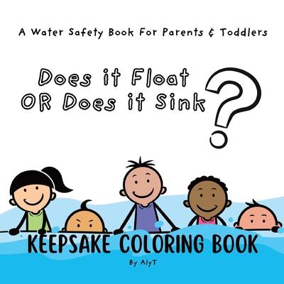 Does It Float Or Does It Sink?: A Water Safety Book For Parents and Toddlers Babyshower Keepsake Coloring Books