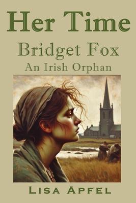 Her Time, Bridget Fox: An Irish Orphan