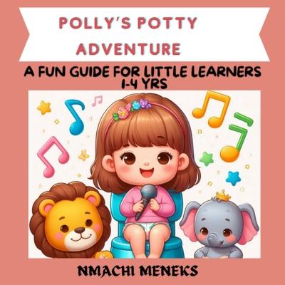 POLLY'S POTTY ADVENTURE- COLOURFUL ILLUSTRATION ON POTTY TRAINING - for kids 1-4 yrs, preschool, toddlers,