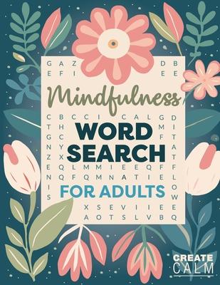 Mindfulness Word Search for Adults: Relaxing Puzzle Book for Stress & Anxiety Relief Create Calm & Positivity in Your Life