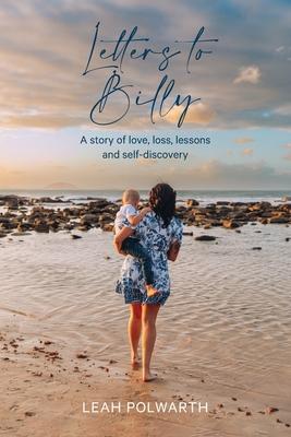 Letters to Billy: A story of love, loss, lessons and self-discovery