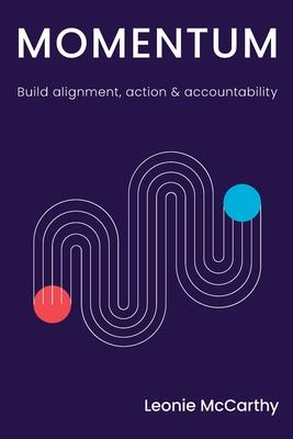 Momentum: Build alignment, action & accountability