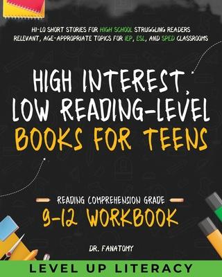 High-Interest, Low-Reading-Level Books for Teens: Hi-Lo Short Stories for High School Struggling Readers Relevant, Age-Appropriate Topics for IEP, ESL