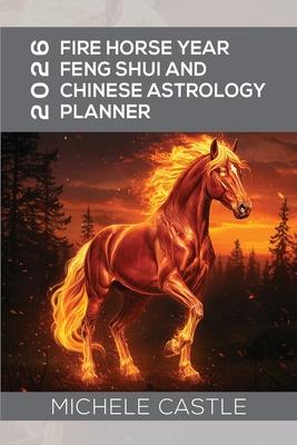 2026 Fire Horse Year: Feng Shui and Chinese Astrology Planner Subscription