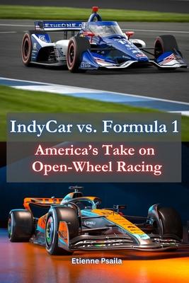 IndyCar vs. Formula 1: America's Take on Open-Wheel Racing