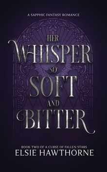 Her Whisper so Soft and Bitter: A Sapphic Fantasy Romance