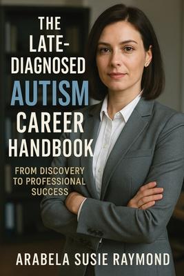 The Late-Diagnosed Autism Career Handbook: From Discovery to Professional Success Subscription
