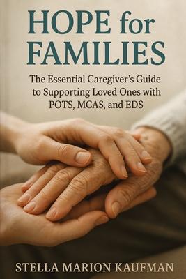Hope for Families: The Essential Caregiver's Guide to Supporting Loved Ones with POTS, MCAS, and EDS Subscription
