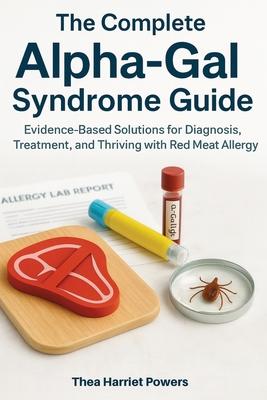The Complete Alpha-Gal Syndrome Guide: Evidence-Based Solutions for Diagnosis, Treatment, and Thriving with Red Meat Allergy Subscription