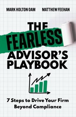 The Fearless Advisor's Playbook: 7 Steps to Drive Your Firm Beyond Compliance Subscription