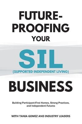 Future-Proofing your SIL (Supported Independent Living) Business: Building Participant-First Homes, Strong Practices, and Independent Futures Subscription