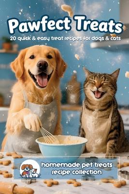 Pawfect Treats Pet Recipe Book: 20 Quick and Easy Homemade Pet Treats Recipe Collection for Dogs and Cats Subscription
