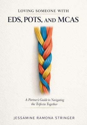 Loving Someone with EDS, POTS, and MCAS: A Partner's Guide to Navigating the Trifecta Together Subscription
