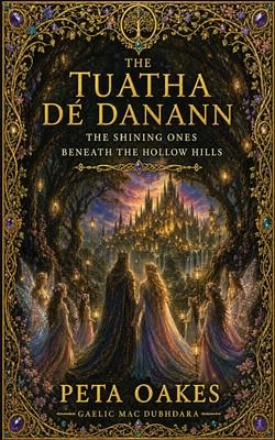 The Tuatha D Danann: The Shining Ones Beneath the Hollow Hills Subscription