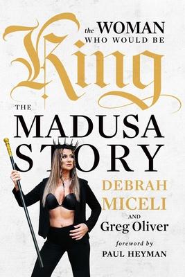 The Woman Who Would Be King: The Madusa Story