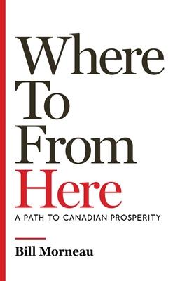 Where to from Here: A Path to Canadian Prosperity