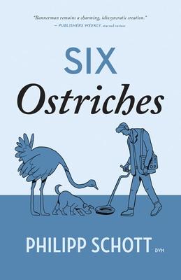 Six Ostriches: A Dr. Bannerman Vet Mystery