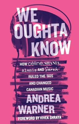 We Oughta Know: How Cline, Shania, Alanis, and Sarah Ruled the '90s and Changed Music