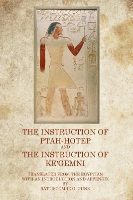 The Instruction of Ptah Hotep: And The Instruction of Ke'Gemni