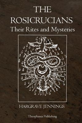 The Rosicrucians: Their Rites and Mysteries