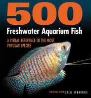 500 Freshwater Aquarium Fish: A Visual Reference to the Most Popular Species Subscription