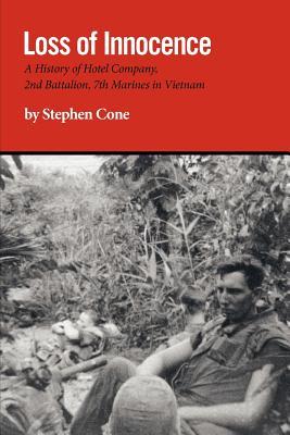 Loss of Innocence: A History of Hotel Company, 2nd Battalion, 7th Marines in Vietnam