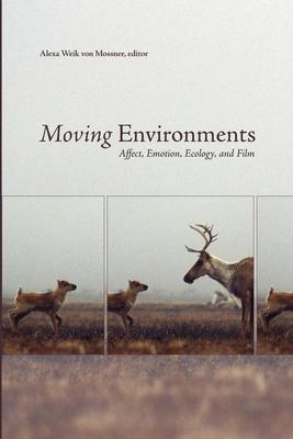 Moving Environments: Affect, Emotion, Ecology, and Film