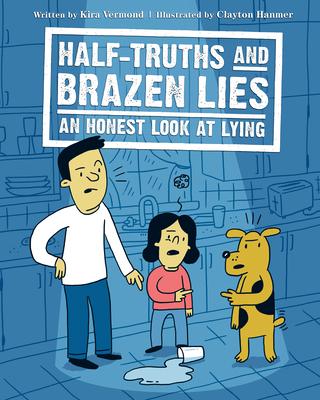 Half-Truths and Brazen Lies: An Honest Look at Lying