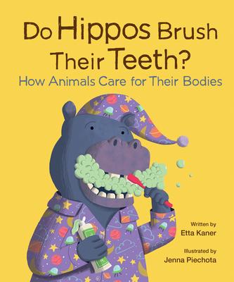 Do Hippos Brush Their Teeth?: How Animals Care for Their Bodies Subscription