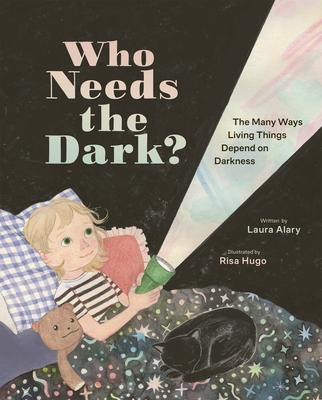 Who Needs the Dark?: The Many Ways Living Things Depend on Darkness Subscription