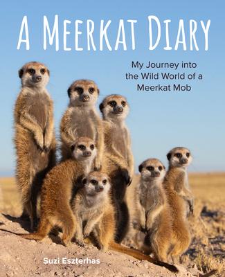 A Meerkat Diary: My Journey Into the Wild World of a Meerkat Mob