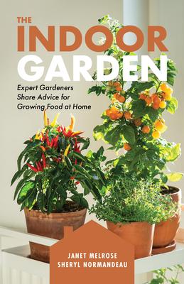 The Indoor Garden: Expert Gardeners Share Advice for Growing Food at Home Subscription