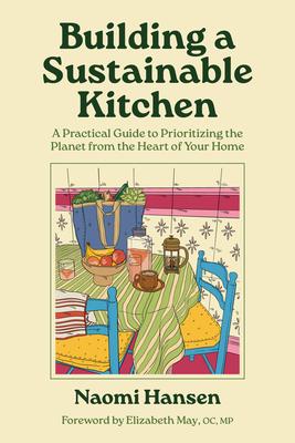 Building a Sustainable Kitchen: A Practical Guide to Prioritizing the Planet from the Heart of Your Home Subscription