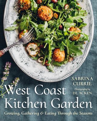 West Coast Kitchen Garden: Growing, Gathering, and Eating Through the Seasons Subscription