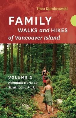 Family Walks and Hikes of Vancouver Island -- Volume 2: Streams, Lakes, and Hills from Nanaimo North to Strathcona Park