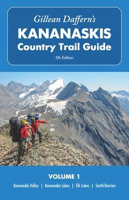 Gillean Daffern's Kananaskis Country Trail Guide - 5th Edition, Volume 1: Kananaskis Valley - Kananaskis Lakes - Elk Lakes - Smith-Dorrien