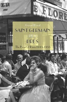 Saint Germain des Pr s: The Heart of Paris 1945-1955 Subscription