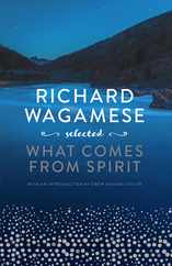 Richard Wagamese Selected: What Comes from Spirit Subscription