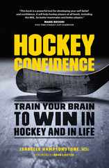 Hockey Confidence: Train Your Brain to Win in Hockey and in Life Subscription