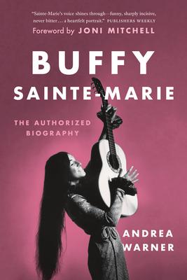 Buffy Sainte-Marie: The Authorized Biography