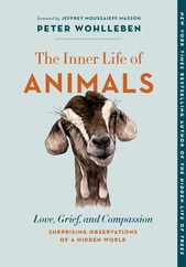 The Inner Life of Animals: Love, Grief, and Compassion--Surprising Observations of a Hidden World Subscription