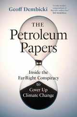 The Petroleum Papers: Inside the Far-Right Conspiracy to Cover Up Climate Change Subscription