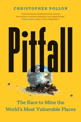 Pitfall: The Race to Mine the World's Most Vulnerable Places