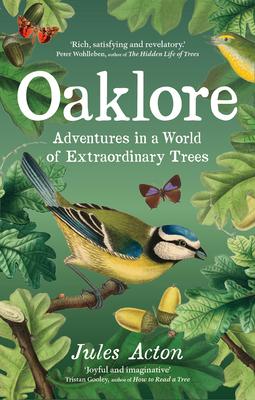 Oaklore: Adventures in a World of Extraordinary Trees