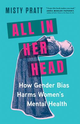 All in Her Head: How Gender Bias Harms Women's Mental Health