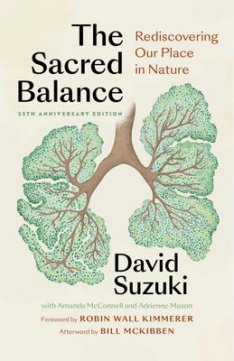 The Sacred Balance, 25th Anniversary Edition: Rediscovering Our Place in Nature