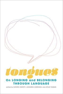 Tongues: On Longing and Belonging Through Language Volume 12